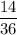 \dfrac{14}{36}