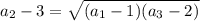 a_2 - 3 = \sqrt{(a_1 - 1) (a_3 - 2)}