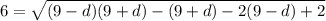 6 = \sqrt{(9 - d) (9 + d) - (9 + d) - 2 (9 - d) + 2}