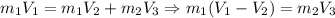 m_1 V_1 = m_1 V_2 + m_2 V_3 \Rightarrow m_1 (V_1 - V_2) = m_2 V_3