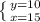 \left \{ {{y=10} \atop {x=15}} \right.