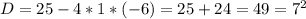 D=25-4*1*(-6)=25+24=49=7^2