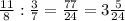 \frac{11}{8}: \frac{3}{7}=\frac{77}{24} =3\frac{5}{24}