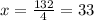 x=\frac{132}4=33