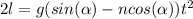 2l = g(sin(\alpha) - ncos(\alpha))t^2