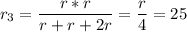 \displaystyle r_3=\frac{r*r}{r+r+2r}=\frac{r}{4}=25