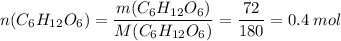 n(C_6H_{12}O_6) = \dfrac{m(C_6H_{12}O_6)}{M(C_6H_{12}O_6)} = \dfrac{72}{180} = 0.4\;mol