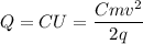 \displaystyle\\Q = CU = \frac{Cmv^2}{2q}