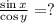 \frac{\sin x}{\cos y}=?