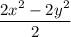 \dfrac{2x^{2} - 2y^{2}}{2}