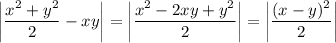 \left| \dfrac{x^{2} + y^{2}}{2} - xy \right| = \left| \dfrac{x^{2} - 2xy + y^{2}}{2} \right| = \left| \dfrac{(x - y)^{2}}{2} \right|