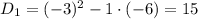 D_1=(-3)^2-1\cdot(-6)=15