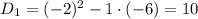 D_1=(-2)^2-1\cdot(-6)=10