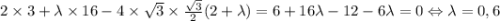 2\times3+\lambda\times 16-4\times\sqrt{3}\times \frac{\sqrt{3}}{2}(2+\lambda)=6+16\lambda-12-6\lambda=0 \Leftrightarrow\lambda=0,6