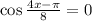 \cos \tfrac{4x - \pi}{8} = 0