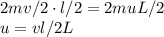 2 m v/2\cdot l/2=2m u L/2\\u = v l /2L