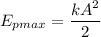 \displaystyle E_{pmax}=\frac{kA^2}{2}