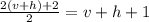 \frac{2(v+h)+2}{2}=v+h+1