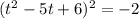 (t^{2} -5t+6)^{2} =-2