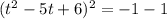 (t^{2} -5t+6)^{2} =-1-1