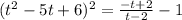 (t^{2} -5t+6)^{2} =\frac{-t+2}{t-2} -1