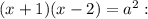 (x + 1)(x-2) = a^{2}: