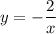 y=-\dfrac{2}{x}