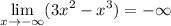 \displaystyle \lim_{x \to -\infty} (3x^{2} - x^{3}) = -\infty