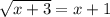 \sqrt{x+3}=x+1