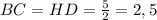 BC=HD=\frac{5}{2}=2,5