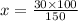 x = \frac{30\times 100}{150}