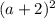 (a+2)^2