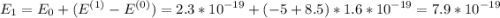 \displaystyle E_1=E_0+(E^{(1)}-E^{(0)})=2.3*10^{-19}+(-5+8.5)*1.6*10^{-19}=7.9*10^{-19}