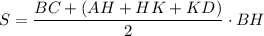 S=\dfrac{BC+(AH+HK+KD)}{2}\cdot BH