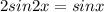 2sin2x=sinx