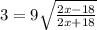 3 = 9 \sqrt{ \frac{2x - 18}{2x + 18} }