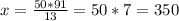 x = \frac{50*91}{13}=50*7=350