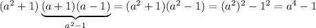 (a^2+1)\underbrace {(a+1)(a-1)}_{a^2-1}=(a^2+1)(a^2-1)=(a^2)^2-1^2=a^4-1