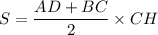 S=\dfrac{AD+BC}{2}\times CH