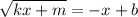 \sqrt{kx+m}=-x+b