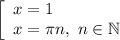 \left[\begin{array}{l} x=1\\ x=\pi n,\ n\in\mathbb{N}\end{array}