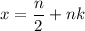 \displaystyle x = \frac{n}{2} +nk