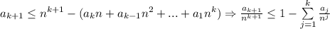 a_{k+1}\leq n^{k+1}-(a_{k}n+a_{k-1}n^2+...+a_{1}n^k) \Rightarrow \frac{a_{k+1}}{n^{k+1}}\leq 1-\sum\limits_{j=1}^{k}\frac{a_{j}}{n^{j}}