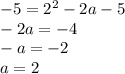 -5=2^2-2a-5\\-2a=-4\\-a=-2\\a=2