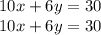 10x+6y=30\\10x+6y=30