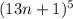 (13n+1)^5