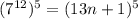 (7^{12})^5 = (13n+1)^5