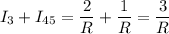 \displaystyle I_3+I_{45}=\frac{2}{R}+\frac{1}{R}=\frac{3}{R}