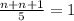 \frac{n + n + 1}{5} = 1