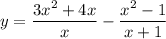 y = \dfrac{3x^{2} + 4x}{x} - \dfrac{x^{2} - 1}{x + 1}